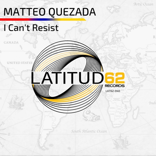 Matteo Quezada - I Can't Resist [LAT62040]